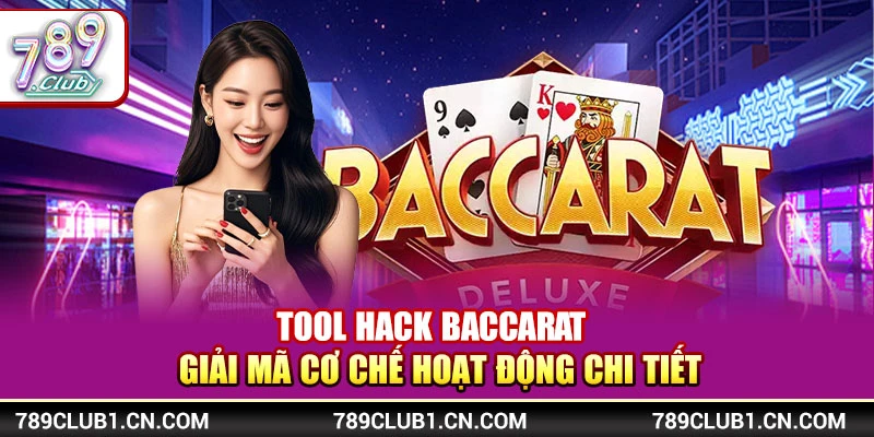 Tool Hack Baccarat – Giải Mã Cơ Chế Hoạt Động Chi Tiết
