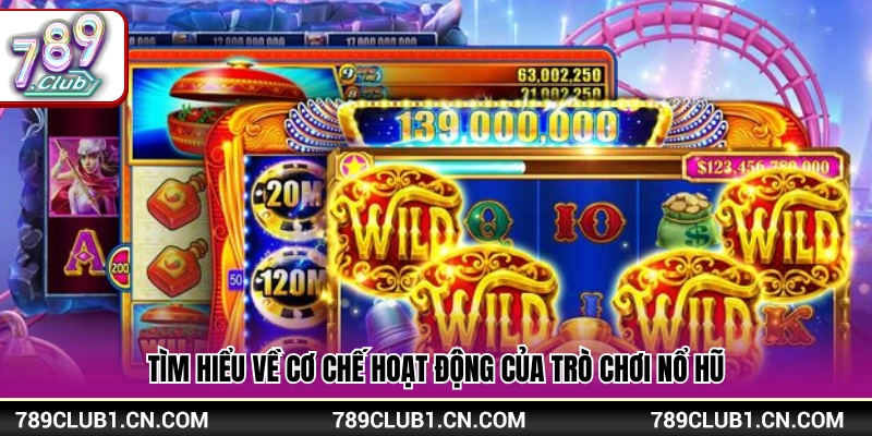 Giải mã cách thức hoạt động của trò nổ hũ